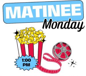 Matinee Monday
